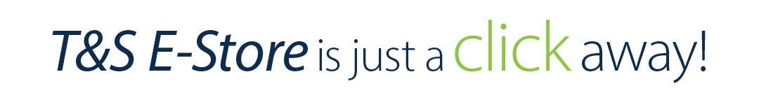 T&S Estore Is Just A Click Away!